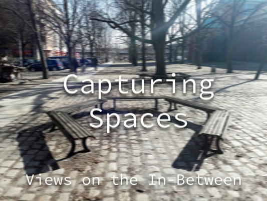 Capturing Spaces- Views on the In-Between